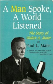 A man spoke, a world listened: The story of Walter A. Maier