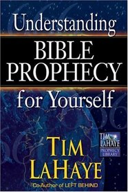 Understanding Bible Prophecy for Yourself (Lahaye, Tim F. Tim Lahaye Prophecy Library Series.)