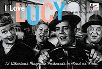 I LOVE LUCY: THE CLASSIC MOMENTS: 12 Hilarious Magnetic Postcards to Send or Save