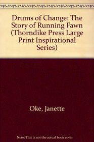 Drums of Change: The Story of Running Fawn (G K Hall Large Print Inspirational Series)