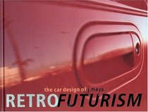 The Retrofuturism: The Car Design of J Mays