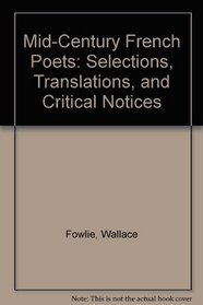 Mid-Century French Poets: Selections, Translations, and Critical Notices
