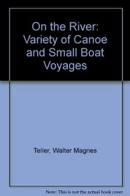 On the river: A variety of canoe & small boat voyages