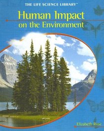 Human Impact On The Environment (Life Science Library (New York, N.Y.).)