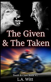 The Given & The Taken (Tooth & Claw Trilogy) (Volume 1)