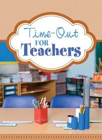 Time-Out for Teachers