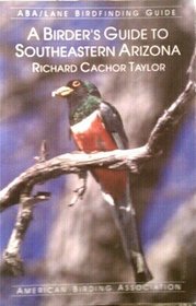A Birder's Guide to Southeastern Arizona (Aba/Lane Birdfinding Guide)