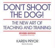 Don't Shoot the Dog!: The New Art of Teaching and Training (Audio CD) (Unabridged)