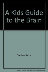 A Kids Guide to the Brain