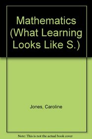 Mathematics (What Learning Looks Like S.)