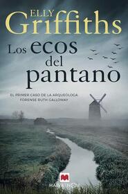 Los ecos del pantano (The Crossing Places) (Ruth Galloway, Bk 1) (Spanish Edition)