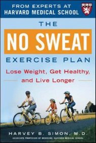 The No Sweat Exercise Plan (A Harvard Medical School Book)