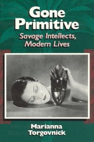 Gone Primitive : Savage Intellects, Modern Lives
