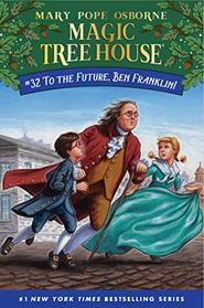 To the Future, Ben Franklin! (Magic Tree House, Bk 32)