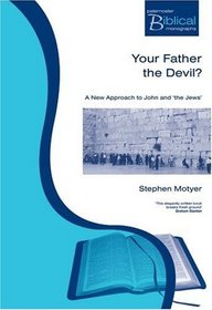 Your Father The Devil? / P.b.m. (Paternoster Biblical Monographs)