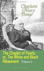 The Chaplet of Pearls; or, The White and Black Ribaumont: Volume 2