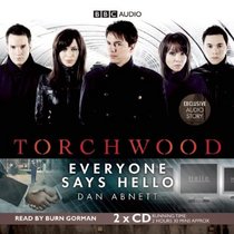 Torchwood: Everyone Says Hello: A Torchwood Audio Original Narrated by Burn Gorman