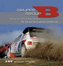 Group B: The Rise and Fall of Rallying's Wildest Cars 1983-1986