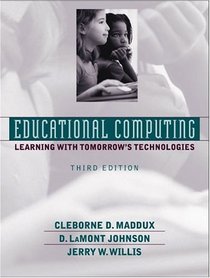 Educational Computing: Learning with Tomorrow's Technologies (3rd Edition)