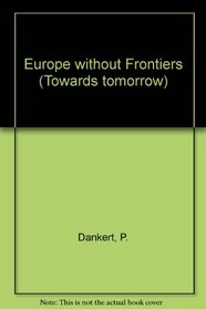 Europe Without Frontiers: Socialists on the Future of the European Economic Community (Towards Tomorrow)