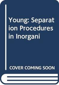 Young: Separation Procedures in Inorgani