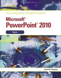 Illustrated Course Guide: Microsoft PowerPoint 2010 Basic (Illustrated Course Guides)