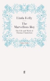 The Marvellous Boy: The Life and Myth of Thomas Chatterton