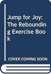 Jump for Joy: The Rebounding Exercise Book