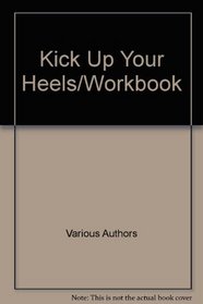 Kick Up Your Heels/Workbook