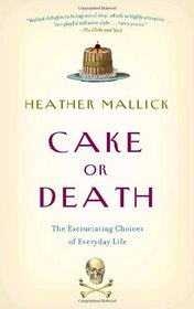 Cake or Death: The Excruciating Choices of Everyday Life