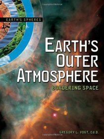 Earth's Outer Atmosphere: Bordering Space (Earth's Spheres)