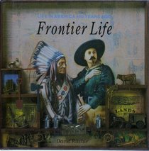 Frontier Life (Life in America 100 Years Ago)