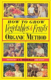 How to Grow Vegetables and Fruits by the Organic Method