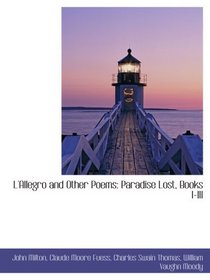 L'Allegro and Other Poems: Paradise Lost, Books I-III