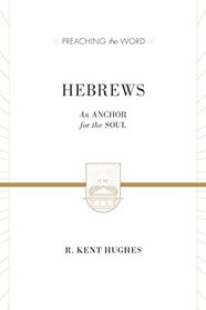 Hebrews (2 volumes in 1 / ESV Edition): An Anchor for the Soul (Preaching the Word)