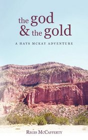 The God and the Gold: A Hays McKay Adventure