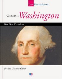 George Washington: Our First President (Our Presidents)