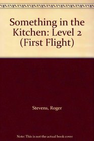 Something in the Kitchen: Level 2 (First Flight)
