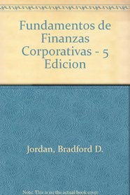 Fundamentos de Finanzas Corporativas - 5 Edicion (Spanish Edition)