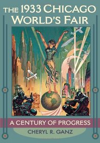 The 1933 Chicago World's Fair: A Century of Progress