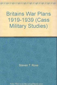 Britain's War Plans 1919-1939 (Cass Military Studies)