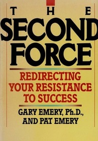 The Second Force: Redirecting Your Resistance to Success