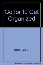 Go for It: Get Organized