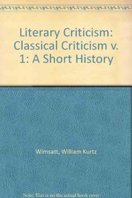 Literary Criticism: Classical Criticism v. 1: A Short History