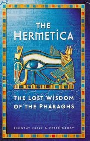 The Hermetica: The Lost Wisdom of the Pharoahs