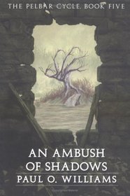 The Ambush of Shadows (Beyond Armageddon: The Pelbar Cycle, Bk 5)
