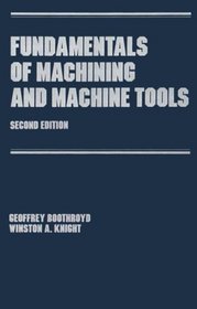 Fundamentals of Metal Machining and Machine Tools (Manufacturing Engineering and Materials Processing)