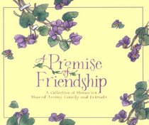 A Promise of Friendship: A Collection of Memories Shared Among Family and Friends
