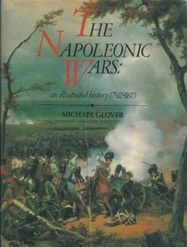 The Napoleonic Wars: An illustrated History, 1792 - 1815