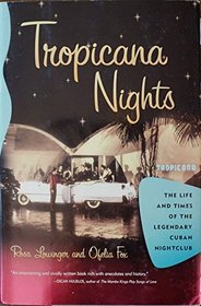 Tropicana Nights: The Life and Times of the Legendary Cuban Nightclub